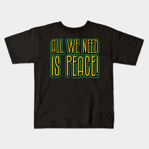 All we need is peace! Kids T-Shirt by Brains